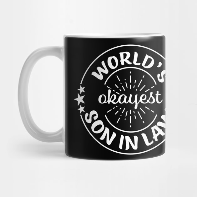 Worlds Okayest Son In Law Funny Sarcastic Matching Family by graphicbombdesigns